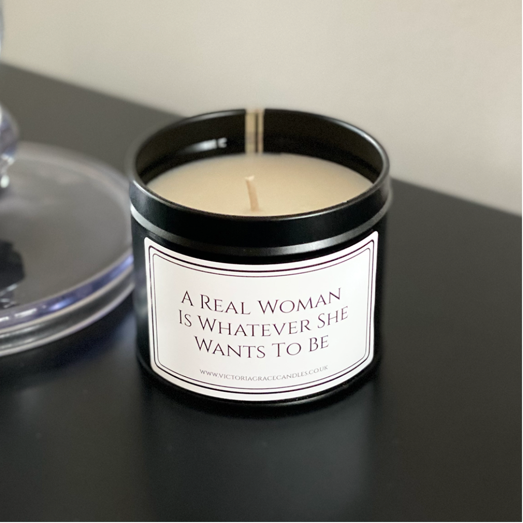A Real Woman Is Whatever She Wants To Be Candle. Our range of soy candles are a fabulous idea for birthdays, gifting occasions or simply just for yourself.